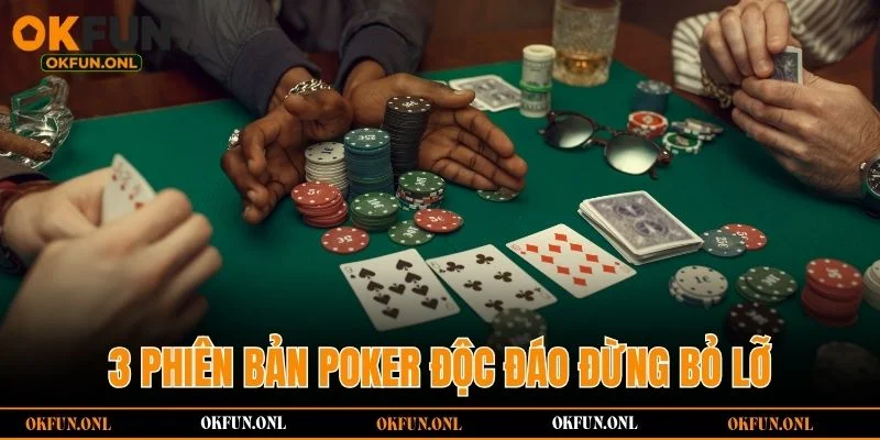 3 phiên bản Poker độc đáo đừng bỏ lỡ