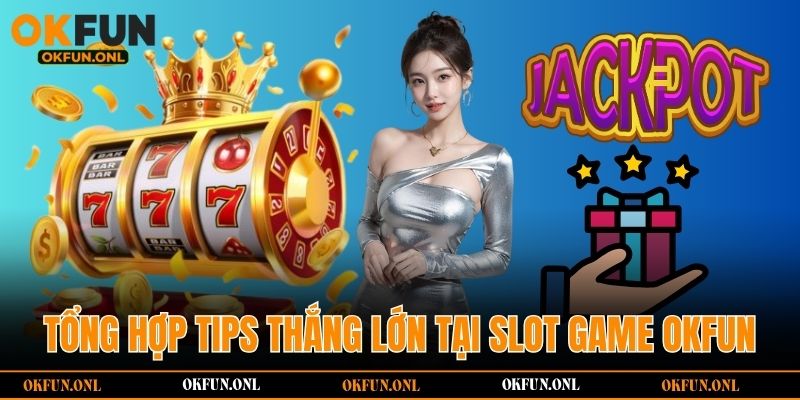 Giới thiệu về slot game OKFUN