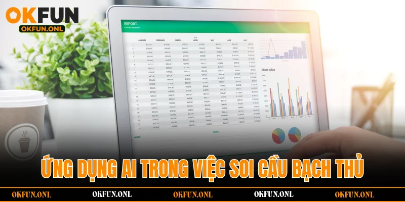 Ứng dụng AI trong việc dự đoán, soi cầu bạch thủ
